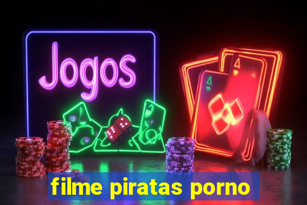 filme piratas porno
